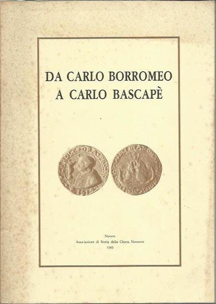Da Carlo Borromeo a Carlo Bascapè. La pastorale di Carlo …