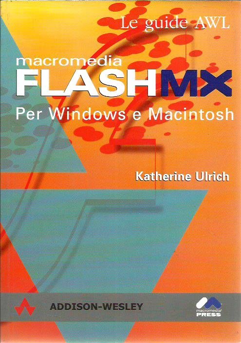 Macromedia Flash MX. Per Windows e Macintosh