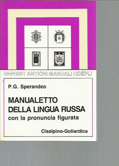 Manualetto della lingua russa con la pronuncia figurata (rist. anast. …