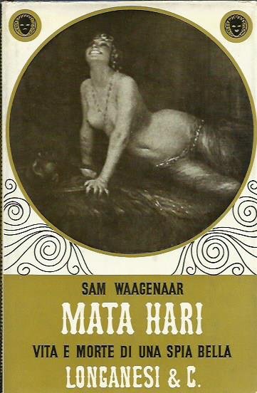 Mata Hari Vita e morte di una spia bella