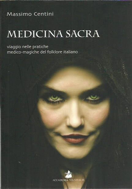 Medicina sacra. Viaggio nelle pratiche medico-magiche del folklore italiano