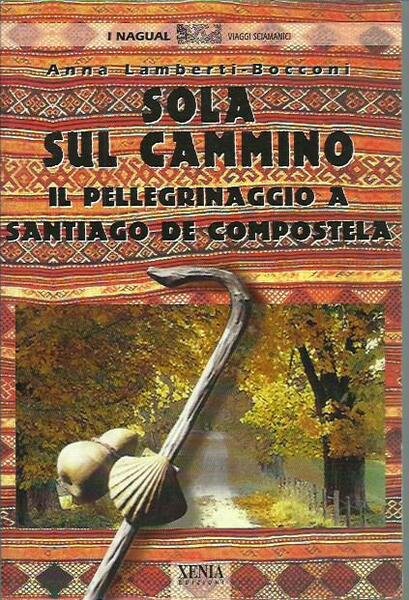 Sola sul cammino. Il pellegrinaggio a Santiago de Compostela