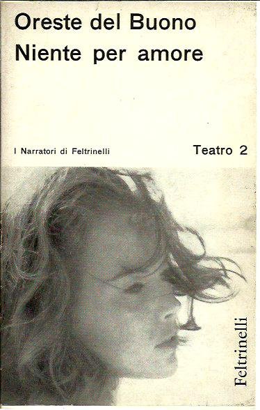 Niente per amore. Commedia in tre atti