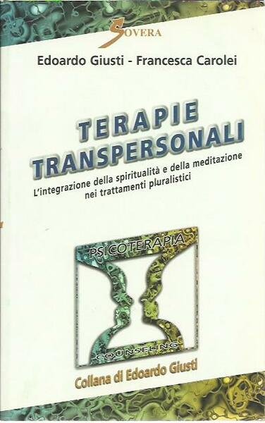Terapie transpersonali. L'integrazione della spiritualità e della meditazione nei trattamenti …