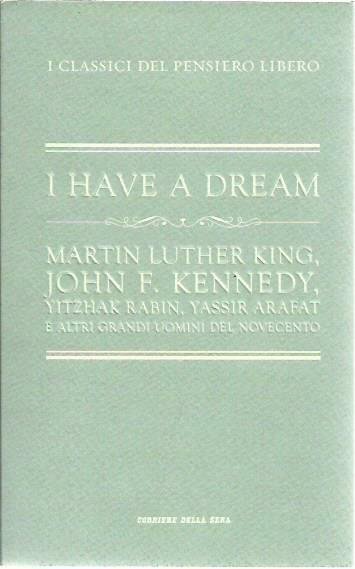 I Have a dream. Martin Luther King, John F. Kennedy, …