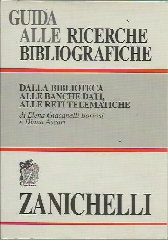 Guida alle ricerche bibliografiche. Dalla biblioteca alle banche dati, alle …