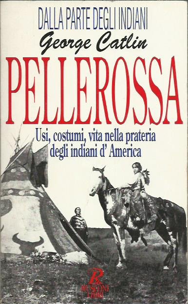 Pellerossa. Usi, costumi, vita nella prateria degli Indiani d'America | Immagine principale