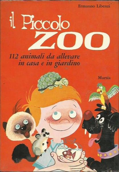 Il piccolo zoo. 112 animali da allevare in casa e …