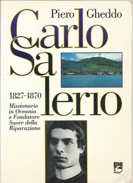 Carlo Salerio 1827-1870. Missionario in Oceania e fondatore delle Suore …