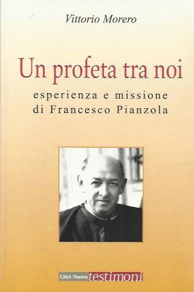 Un profeta tra noi. Esperienza e missione di Francesco Pianzola