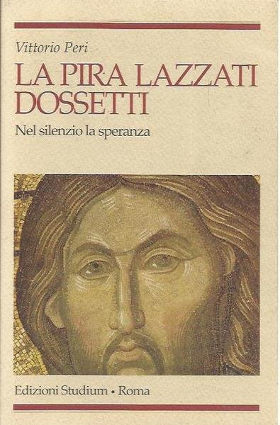 La Pira, Lazzati, Dossetti. Nel silenzio la speranza