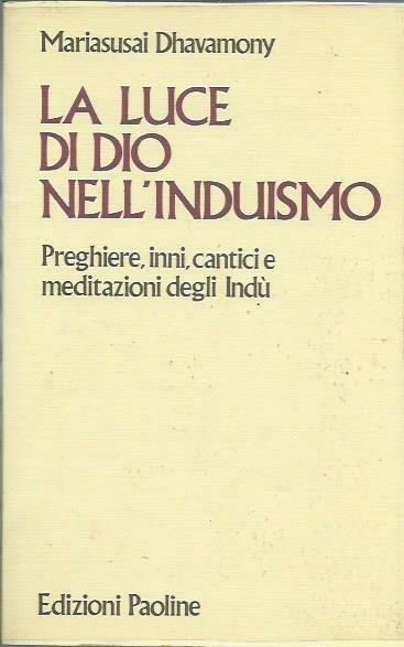 La luce di Dio nell'induismo. Preghiere, inni, cantici e meditazioni …