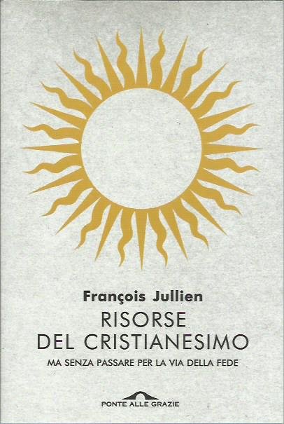 Risorse del cristianesimo. Ma senza passare per la via della …