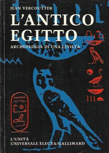 L'antico Egitto. Archeologia di una civiltà