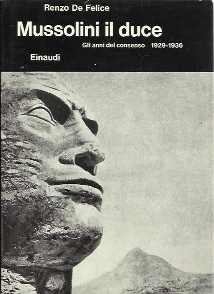 Mussolini il duce. Gli anni del consenso 1929-1936 (3/1)