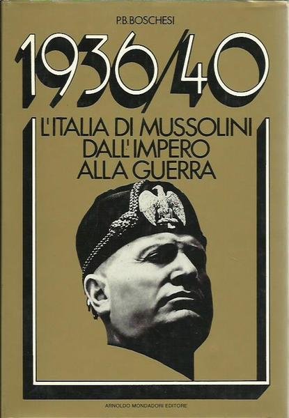 1936/40 l'Italia di Mussolini dall'impero alla guerra