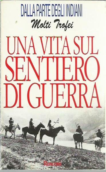 Una vita sul sentiero di guerra