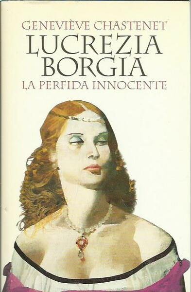 Lucrezia Borgia. La perfida innocente