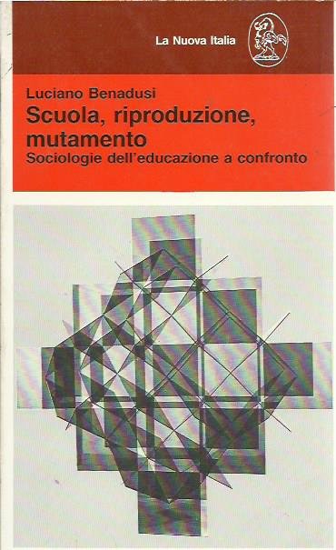 Scuola, riproduzione, mutamento. Sociologie dell'educazione a confronto