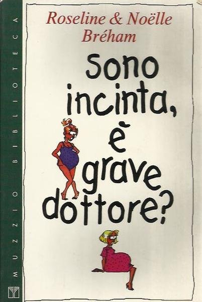 Sono incinta, grave dottore?