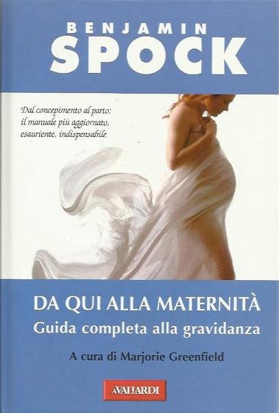 Da qui alla maternità. Guida completa alla gravidanza