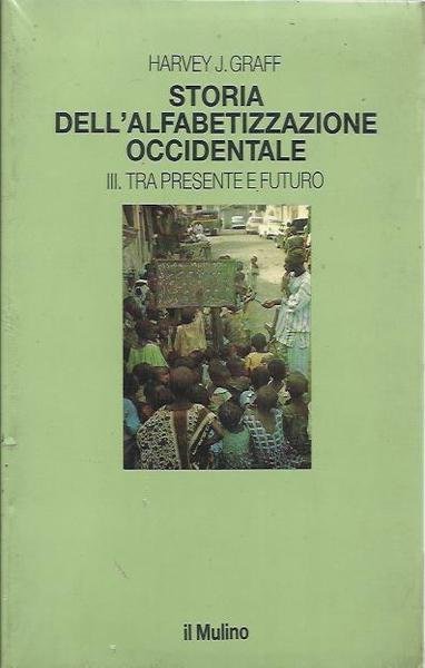 Storia dell'alfabetizzazione occidentale III. Tra presente e futuro
