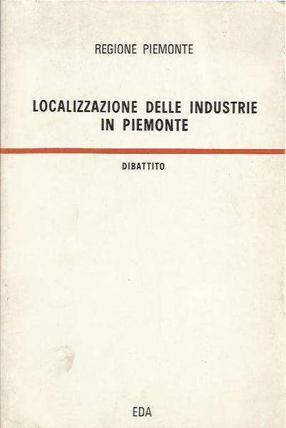 LOCALIZZAZIONE DELLE INDUSTRIE IN PIEMONTE. Dibattito.