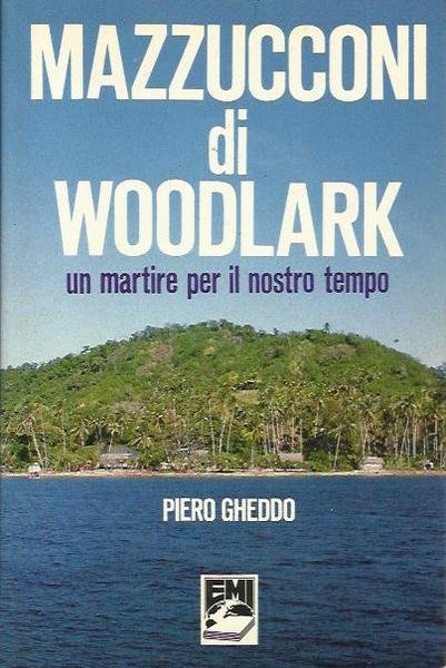 Mazzucconi di Woodlark, un martire per il nostro tempo. Prefazione …