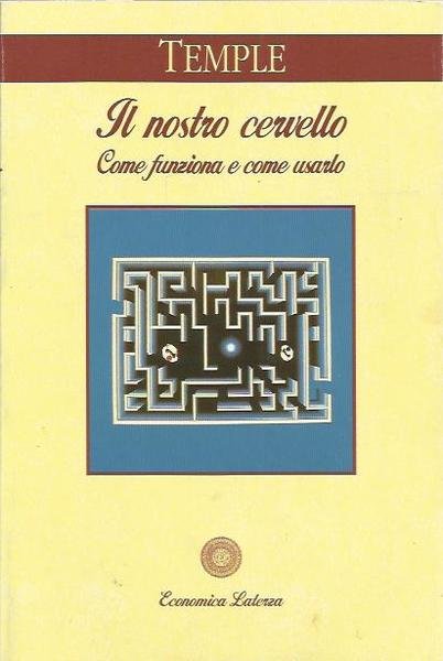 Il nostro cervello. Come funziona e come usarlo