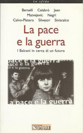 La pace e la guerra. I Balcani in cerca di …