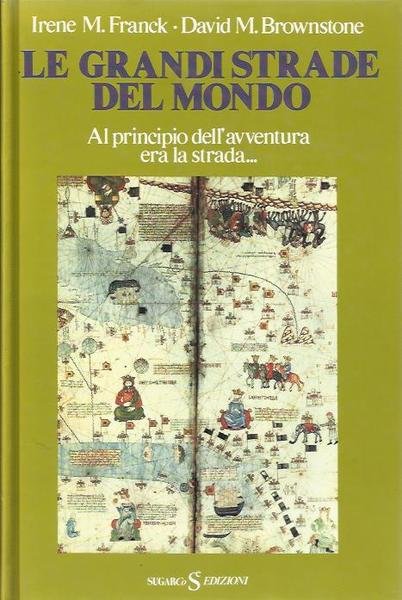 LE GRANDI STRADE DEL MONDO: AL PRINCIPIO DELL'AVVENTURA ERA LA …