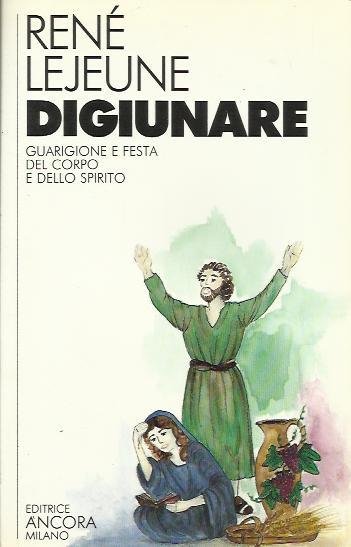 Digiunare. Guarigione e festa del corpo e dello spirito