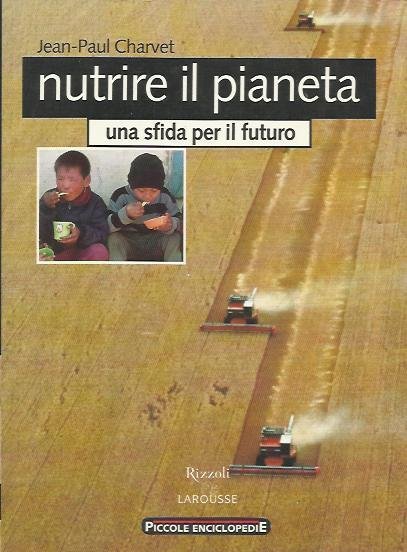Nutrire il pianeta. Una sfida per il futuro