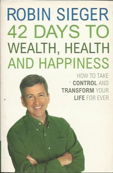 42 Days to Wealth, Health and Happiness: How to Take …