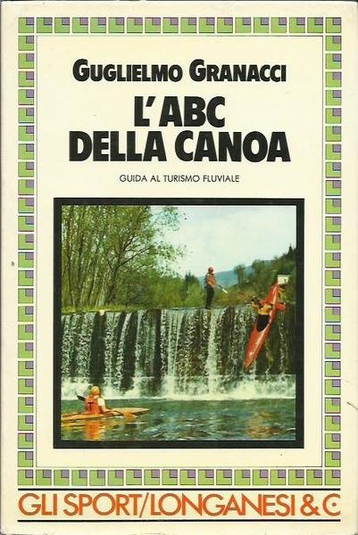 L'ABC della canoa. Guida al turismo fluviale.