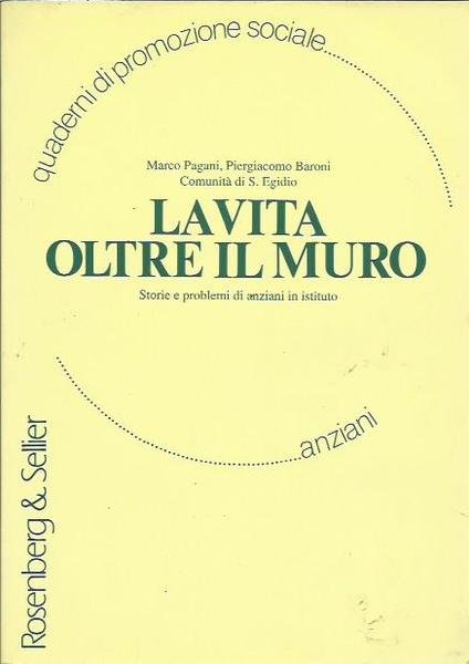 La vita oltre il muro. Storie e problemi di anziani …