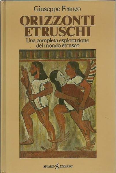 Orizzonti Etruschi. Una completa esplorazione del mondo etrusco