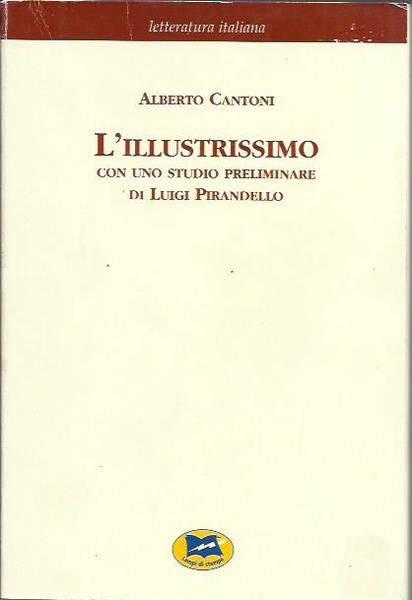 L'illustrisimo. Con uno studio preliminare di Luigi Pirandello