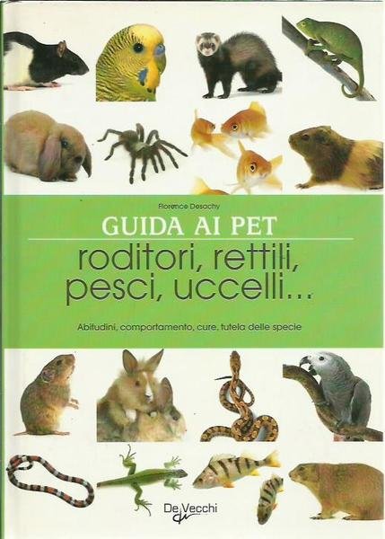 Guida ai PET. Roditori, rettili, pesci, uccelli…