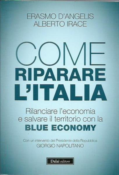 Come riparare l'Italia. Rilanciare l'economia e salvare il territorio con …