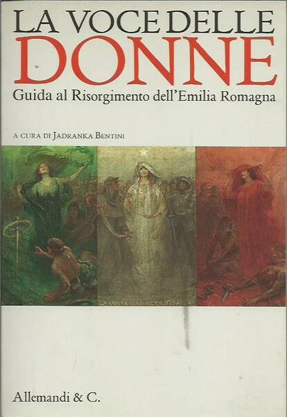 La voce delle donne. Guida al Risorgimento dell'Emilia Romagna