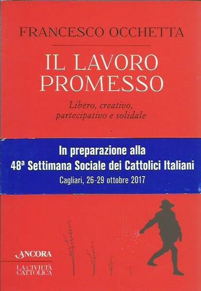 Il lavoro promesso. Libero, creativo, partecipativo e solidale