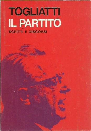 Il Partito - scritti e discorsi