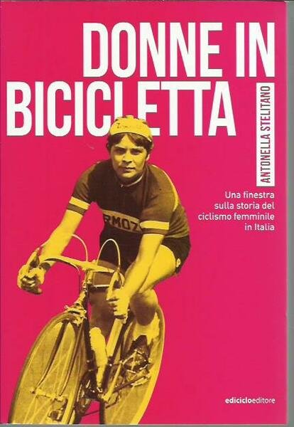Donne in bicicletta. Una finestra sulla storia del ciclismo femminile …