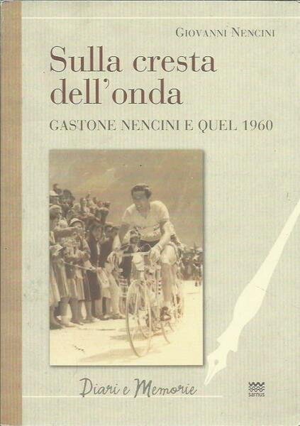 Sulla cresta dell’onda. Gastone Nencini e quel 1960