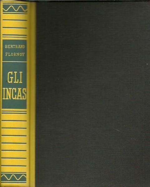 GLI INCAS. Storia meravigliosa degli Incas