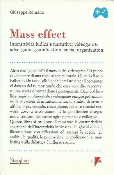 Mass effect. Interattività ludica e narrativa: videogame, advergame, gamification, social …