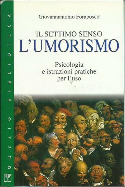 Il settimo senso: l'umorismo. Psicologia e istruzioni pratiche per l'uso