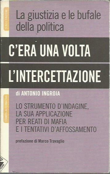 C'era una volta l'intercettazione. La giustizia e le bufale della …