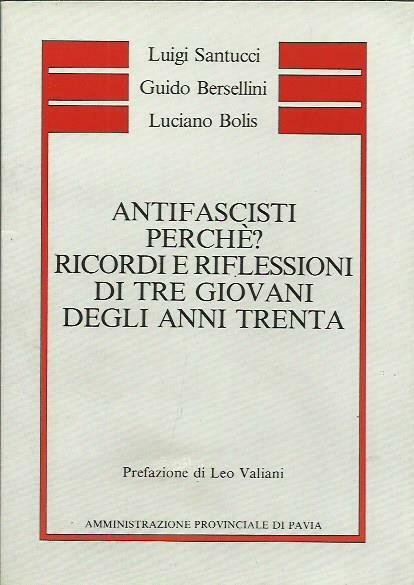 Antifascisti perché? Ricordi e riflessioni di tre giovani degli anni …